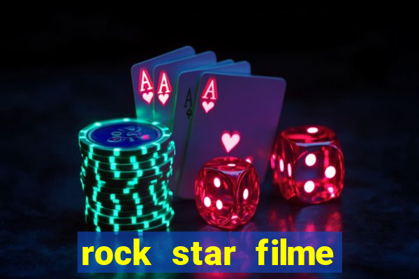 rock star filme completo dublado online